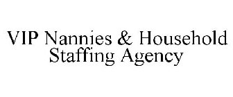 VIP NANNIES & HOUSEHOLD STAFFING AGENCY