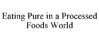 EATING PURE IN A PROCESSED FOODS WORLD