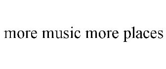 MORE MUSIC MORE PLACES
