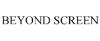 BEYOND SCREEN
