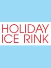 HOLIDAY ICE RINK