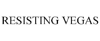 RESISTING VEGAS