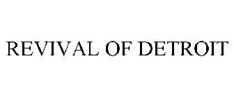 REVIVAL OF DETROIT