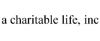 A CHARITABLE LIFE, INC