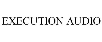 EXECUTION AUDIO
