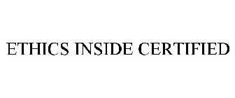 ETHICS INSIDE CERTIFIED