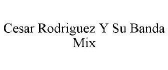 CESAR RODRIGUEZ Y SU BANDA MIX
