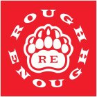 RE ROUGH ENOUGH