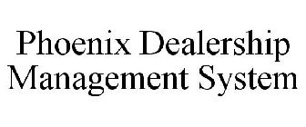 PHOENIX DEALERSHIP MANAGEMENT SYSTEM