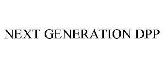 NEXT GENERATION DPP