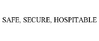 SAFE, SECURE, HOSPITABLE