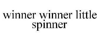 WINNER WINNER LITTLE SPINNER