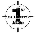 BULLETS 1ST