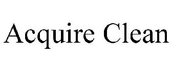 ACQUIRE CLEAN
