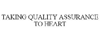 TAKING QUALITY ASSURANCE TO HEART