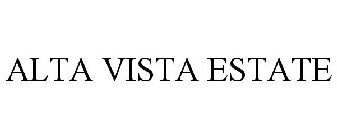 ALTA VISTA ESTATE