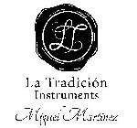 LT LA TRADICIÓN INSTRUMENTS MIGUEL MARTINEZ