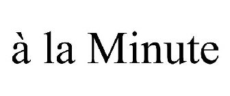À LA MINUTE