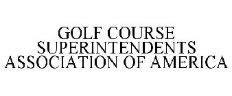 GOLF COURSE SUPERINTENDENTS ASSOCIATION OF AMERICA