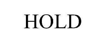 HOLD