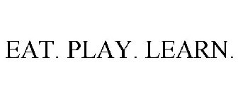 EAT. PLAY. LEARN.