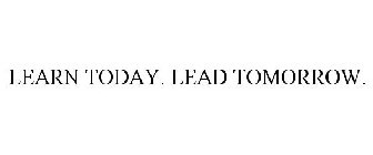 LEARN TODAY. LEAD TOMORROW.