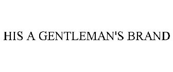 HIS A GENTLEMAN'S BRAND