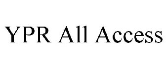 YPR ALL ACCESS