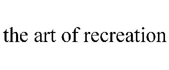 THE ART OF RECREATION