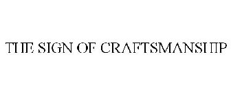 THE SIGN OF CRAFTSMANSHIP