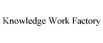 KNOWLEDGE WORK FACTORY