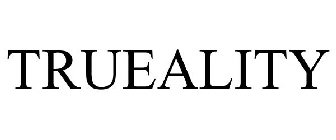TRUEALITY
