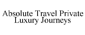 ABSOLUTE TRAVEL PRIVATE LUXURY JOURNEYS