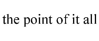 THE POINT OF IT ALL
