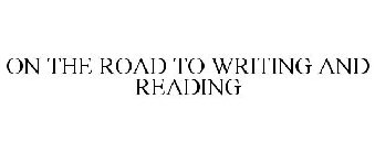 ON THE ROAD TO WRITING AND READING