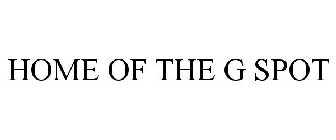 HOME OF THE G SPOT