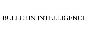 BULLETIN INTELLIGENCE