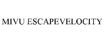 MIVU ESCAPEVELOCITY