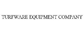 TURFWARE EQUIPMENT COMPANY