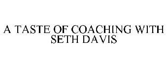 A TASTE OF COACHING WITH SETH DAVIS