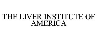 THE LIVER INSTITUTE OF AMERICA