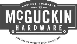 MCGUCKIN HARDWARE BOULDER, COLORADO, EST. 1955 COLORADO'S FAVORITE EVERYTHING STORE