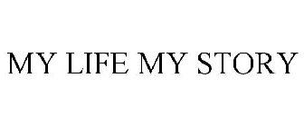 MY LIFE MY STORY