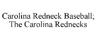 CAROLINA REDNECK BASEBALL; THE CAROLINA REDNECKS