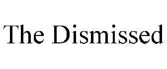 THE DISMISSED