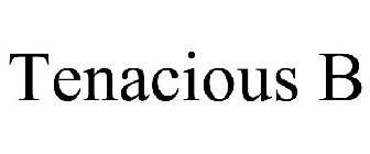 TENACIOUS B