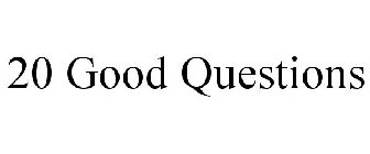 20 GOOD QUESTIONS
