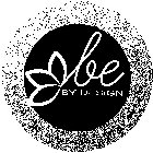 BE BY DESIGN BE YOU. BE DIFFERENT. BE BY DESIGN.