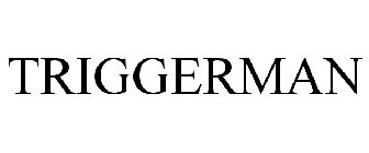 TRIGGERMAN