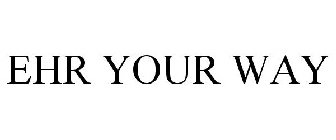 EHR YOUR WAY